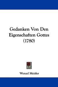 Meisler, W: Gedanken Von Den Eigenschaften Gottes (1780)