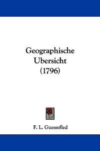 Guessefled, F: Geographische Ubersicht (1796)