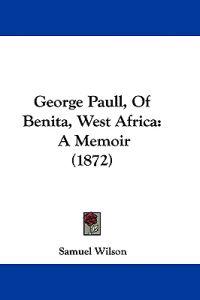 George Paull, Of Benita, West Africa