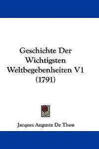 Thou, J: Geschichte Der Wichtigsten Weltbegebenheiten V1 (17