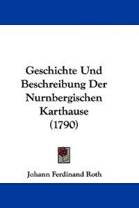Roth, J: Geschichte Und Beschreibung Der Nurnbergischen Kart