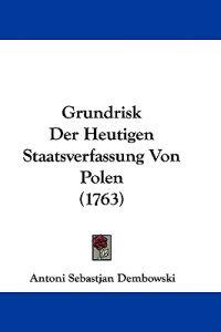Dembowski, A: Grundrisk Der Heutigen Staatsverfassung Von Po