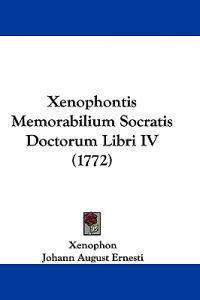 Xenophontis Memorabilium Socratis Doctorum Libri IV (1772)