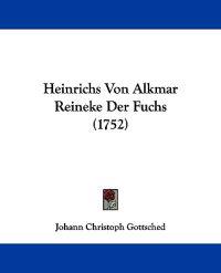 Heinrichs Von Alkmar Reineke Der Fuchs (1752)
