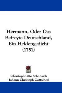 Hermann, Oder Das Befreyte Deutschland, Ein Heldengedicht (1751)