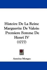 Histoire De La Reine Marguerite De Valois
