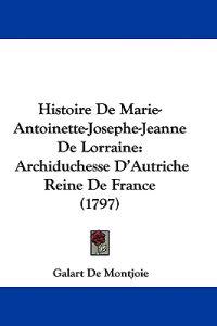 Histoire De Marie-Antoinette-Josephe-Jeanne De Lorraine