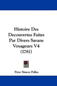 Histoire Des Decouvertes Faites Par Divers Savans Voyageurs V4 (1781)