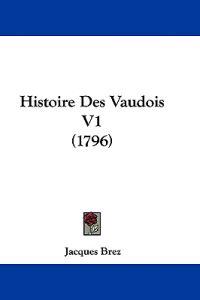 Histoire Des Vaudois V1 (1796)