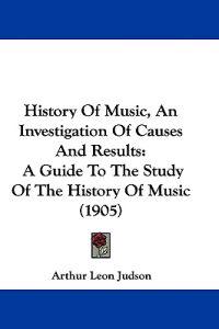 History Of Music, An Investigation Of Causes And Results