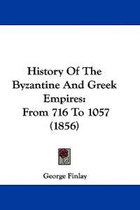 History Of The Byzantine And Greek Empires