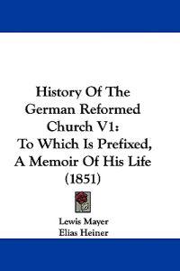 History Of The German Reformed Church V1