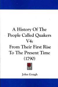 A History Of The People Called Quakers V4