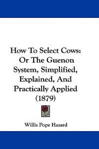 Hazard, W: How To Select Cows