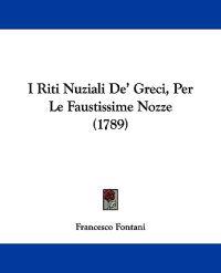 I Riti Nuziali De' Greci, Per Le Faustissime Nozze (1789)