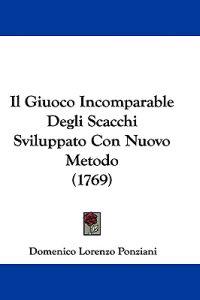 Il Giuoco Incomparable Degli Scacchi Sviluppato Con Nuovo Metodo (1769)