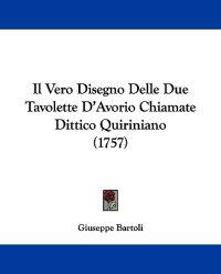 Il Vero Disegno Delle Due Tavolette D'Avorio Chiamate Dittico Quiriniano (1757)