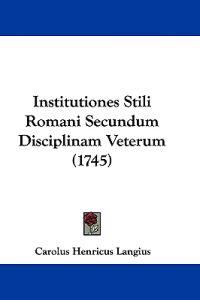 Institutiones Stili Romani Secundum Disciplinam Veterum (1745)