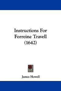 Instructions For Forreine Travell (1642)