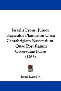 Israelis Lyons, Junior Fasciculus Plantarum Circa Cantabrigiam Nascentium