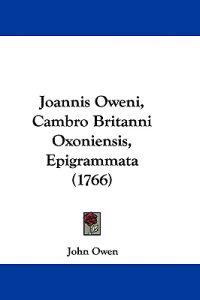 Joannis Oweni, Cambro Britanni Oxoniensis, Epigrammata (1766)