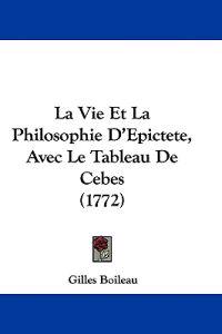 La Vie Et La Philosophie D'Epictete, Avec Le Tableau De Cebes (1772)