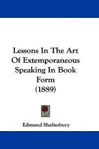 Lessons In The Art Of Extemporaneous Speaking In Book Form (1889)