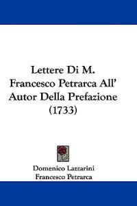 Lettere Di M. Francesco Petrarca All' Autor Della Prefazione (1733)