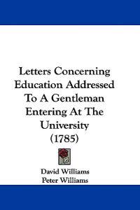 Letters Concerning Education Addressed To A Gentleman Entering At The University (1785)