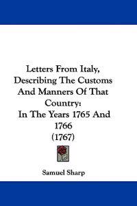 Letters From Italy, Describing The Customs And Manners Of That Country