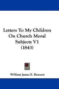 Letters To My Children On Church Moral Subjects V1 (1843)
