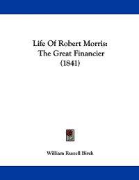 Birch, W: Life Of Robert Morris