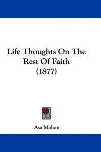 Life Thoughts On The Rest Of Faith (1877)
