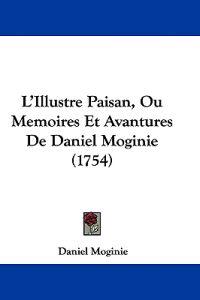 L'Illustre Paisan, Ou Memoires Et Avantures De Daniel Moginie (1754)