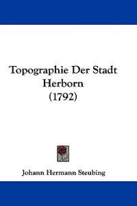 Steubing, J: Topographie Der Stadt Herborn (1792)