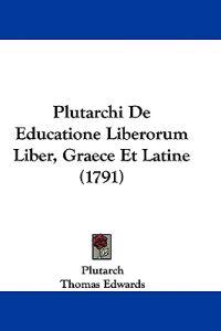 Plutarch: Plutarchi De Educatione Liberorum Liber, Graece Et