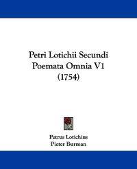 Petri Lotichii Secundi Poemata Omnia V1 (1754)