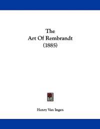 The Art Of Rembrandt (1885)