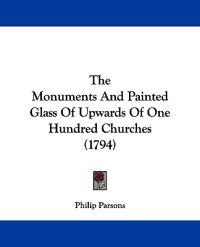 Bokomslag för "The Monuments And Painted Glass Of Upwards Of One Hundred Churches (1794)"