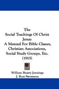 The Social Teachings Of Christ Jesus