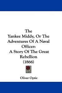 The Yankee Middy, Or The Adventures Of A Naval Officer