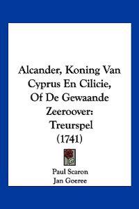 Alcander, Koning Van Cyprus En Cilicie, of De Gewaande Zeeroover