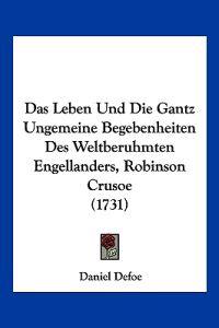 Defoe, D: Leben Und Die Gantz Ungemeine Begebenheiten Des We