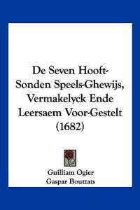 De Seven Hooft-Sonden Speels-Ghewijs, Vermakelyck Ende Leersaem Voor-Gestelt (1682)