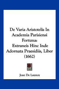 De Varia Aristotelis In Academia Parisiensi Fortuna