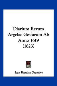 Diarium Rerum Argelae Gestarum Ab Anno 1619 (1623)