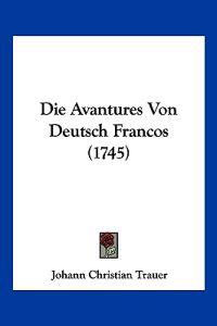 Trauer, J: Avantures Von Deutsch Francos (1745)