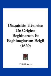 Disquisitio Historico De Origine Beghinarum Et Beghinagiorum Belgii (1629)