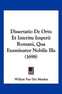 Dissertatio De Ortu Et Interitu Imperii Romani, Qua Examinatur Nobilis Illa (1698)