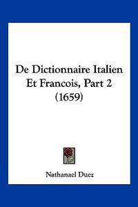 De Dictionnaire Italien Et Francois, Part 2 (1659)